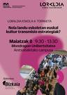 Loraldia IV. Eskolea. Zelan landu eskoletan euskal kulturea transmitiduteko estrategiak?