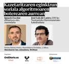 'Kazetaritzaren eginkizun soziala algoritmoaren boterearen aurrean'